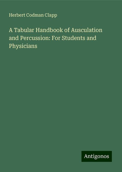 Herbert Codman Clapp: A Tabular Handbook of Ausculation and Percussion: For Students and Physicians, Buch