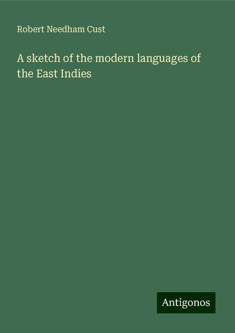 Robert Needham Cust: A sketch of the modern languages of the East Indies, Buch