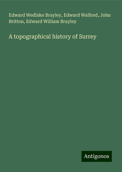 Edward Wedlake Brayley: A topographical history of Surrey, Buch