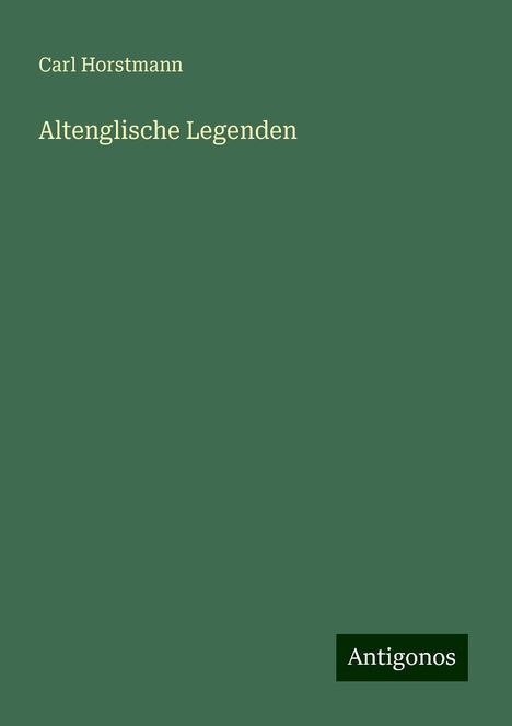 Carl Horstmann: Altenglische Legenden, Buch