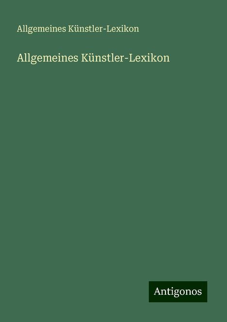 Allgemeines Künstler-Lexikon: Allgemeines Künstler-Lexikon, Buch