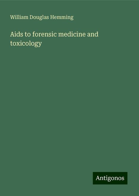 William Douglas Hemming: Aids to forensic medicine and toxicology, Buch