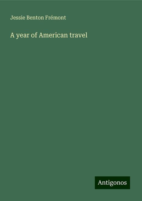 Jessie Benton Frémont: A year of American travel, Buch