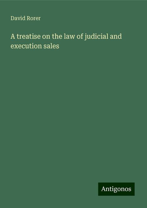 David Rorer: A treatise on the law of judicial and execution sales, Buch