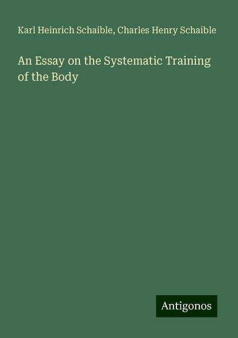 Karl Heinrich Schaible: An Essay on the Systematic Training of the Body, Buch