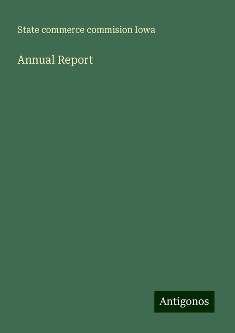 State commerce commision Iowa: Annual Report, Buch