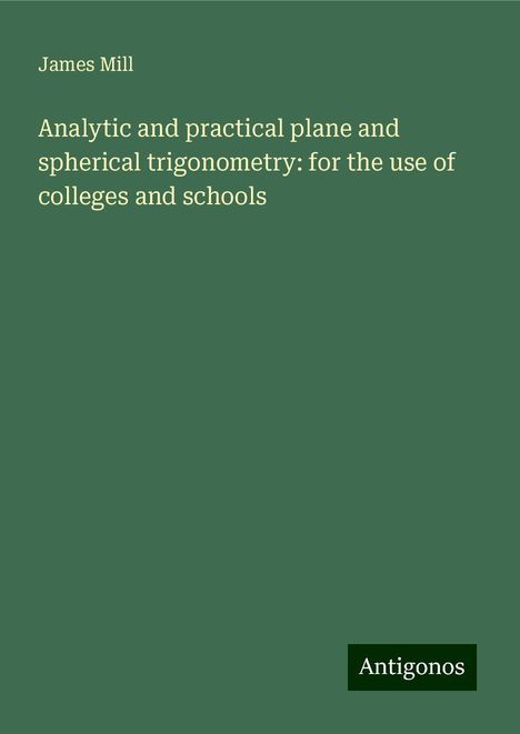 James Mill: Analytic and practical plane and spherical trigonometry: for the use of colleges and schools, Buch