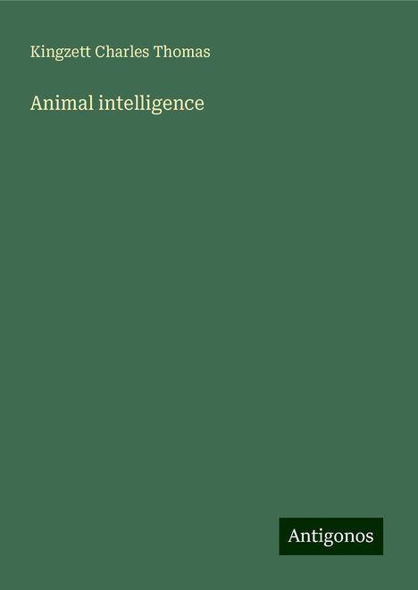 Kingzett Charles Thomas: Animal intelligence, Buch