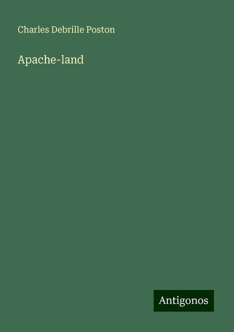 Charles Debrille Poston: Apache-land, Buch