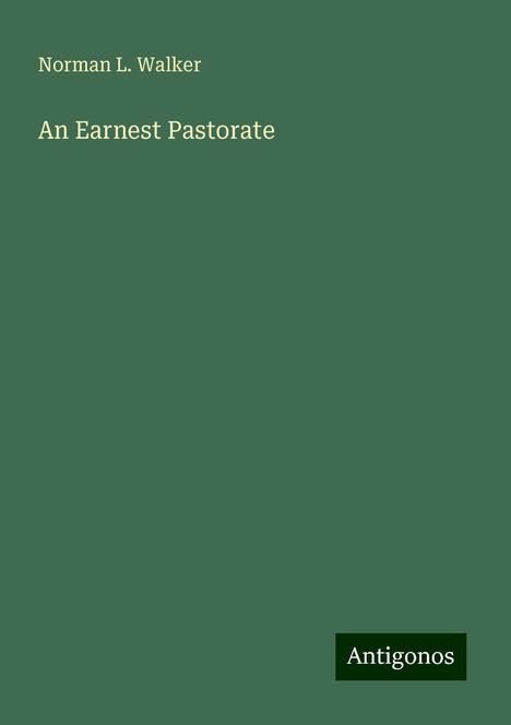 Norman L. Walker: An Earnest Pastorate, Buch