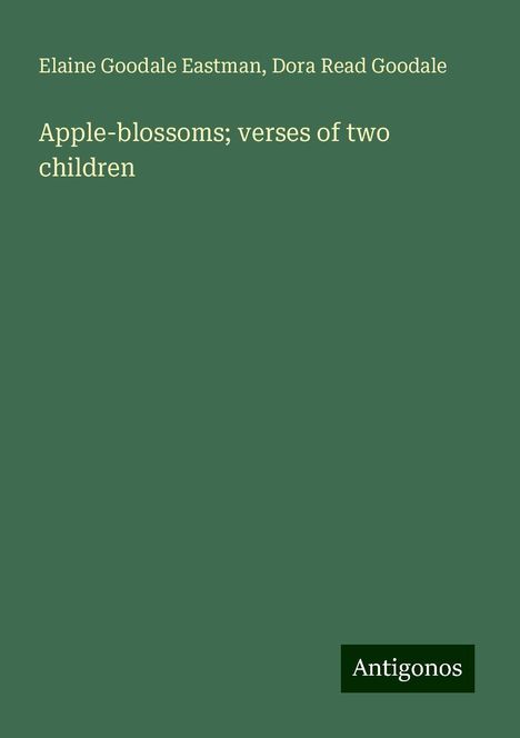 Elaine Goodale Eastman: Apple-blossoms; verses of two children, Buch