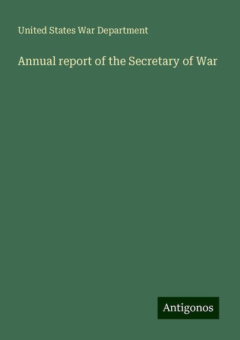 United States War Department: Annual report of the Secretary of War, Buch