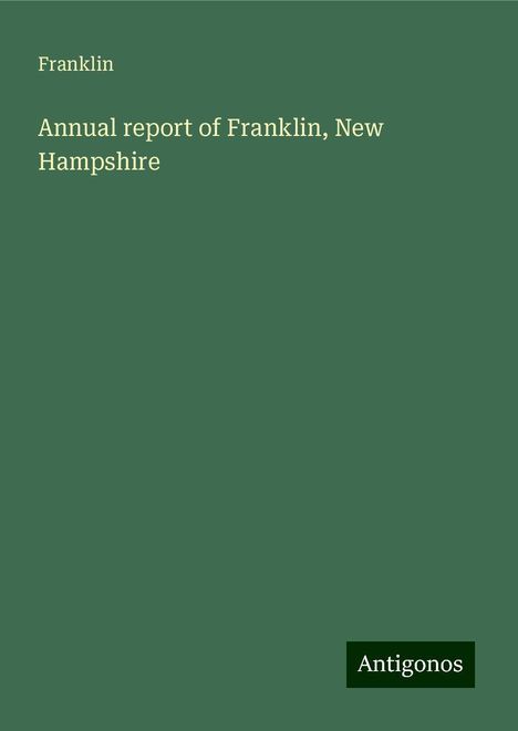 Franklin: Annual report of Franklin, New Hampshire, Buch