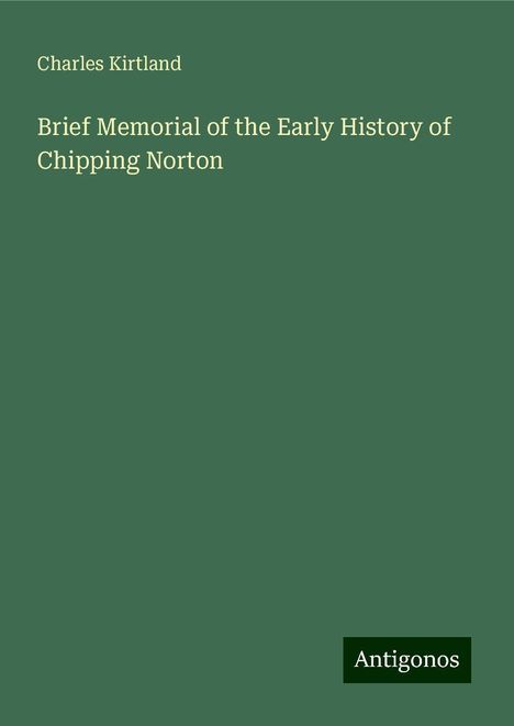 Charles Kirtland: Brief Memorial of the Early History of Chipping Norton, Buch