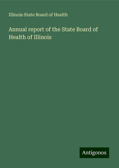 Illinois State Board Of Health: Annual report of the State Board of Health of Illinois, Buch