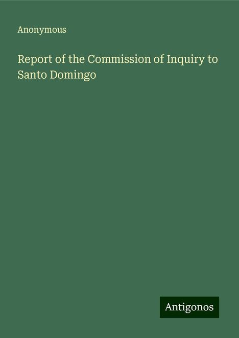 Anonymous: Report of the Commission of Inquiry to Santo Domingo, Buch