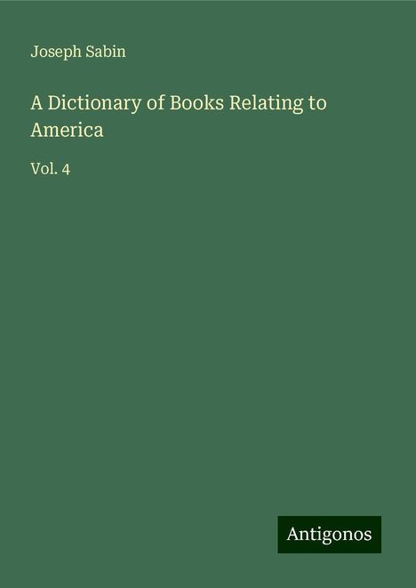 Joseph Sabin: A Dictionary of Books Relating to America, Buch