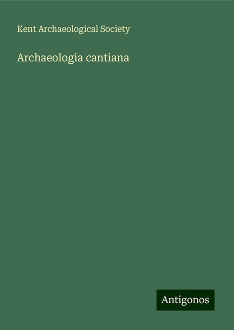 Kent Archaeological Society: Archaeologia cantiana, Buch