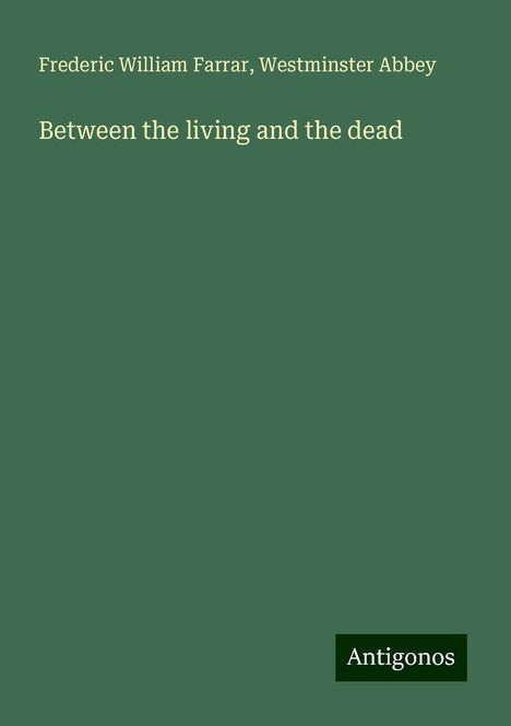 Frederic William Farrar: Between the living and the dead, Buch