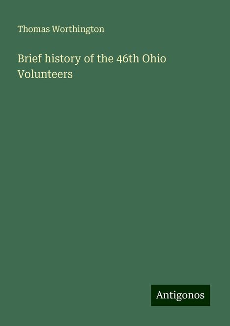 Thomas Worthington: Brief history of the 46th Ohio Volunteers, Buch