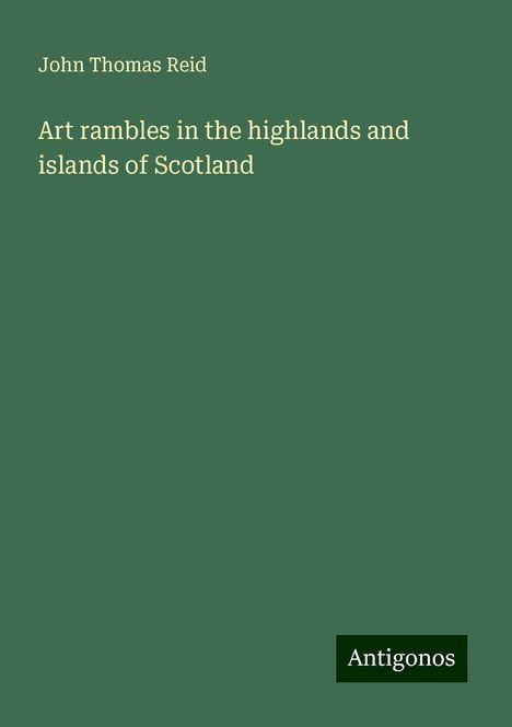 John Thomas Reid: Art rambles in the highlands and islands of Scotland, Buch