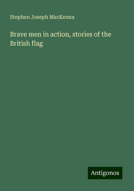 Stephen Joseph Mackenna: Brave men in action, stories of the British flag, Buch