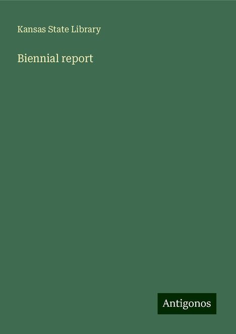 Kansas State Library: Biennial report, Buch