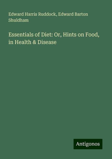 Edward Harris Ruddock: Essentials of Diet: Or, Hints on Food, in Health &amp; Disease, Buch