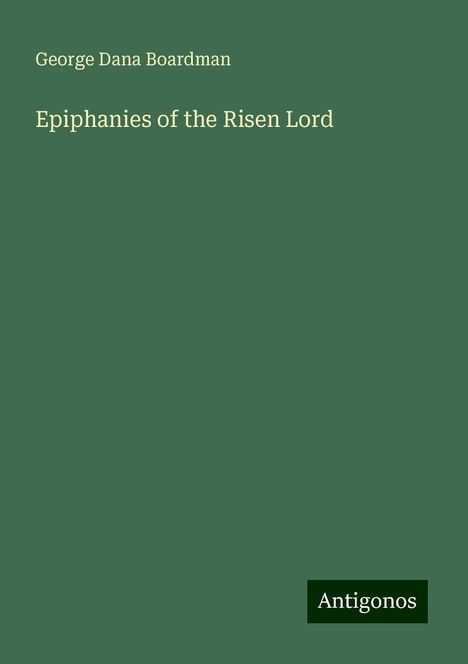 George Dana Boardman: Epiphanies of the Risen Lord, Buch