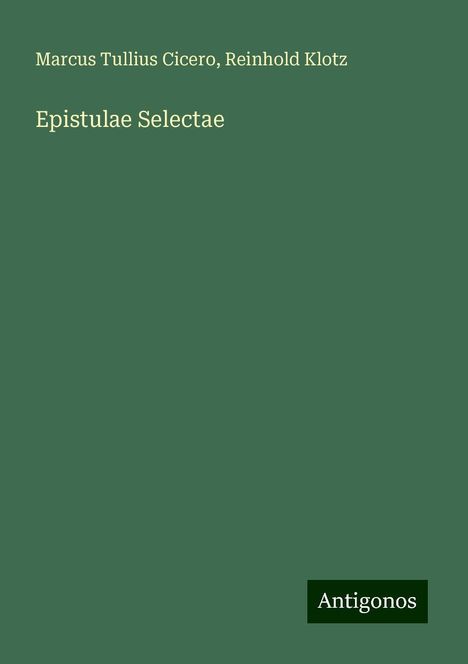 Marcus Tullius Cicero: Epistulae Selectae, Buch