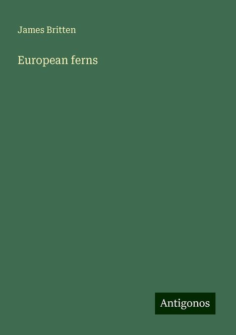 James Britten: European ferns, Buch