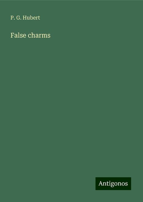 P. G. Hubert: False charms, Buch