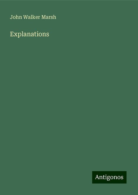 John Walker Marsh: Explanations, Buch