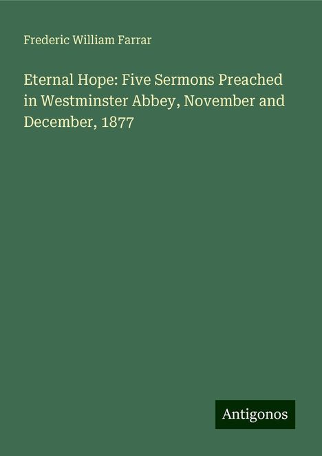 Frederic William Farrar: Eternal Hope: Five Sermons Preached in Westminster Abbey, November and December, 1877, Buch