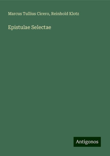 Marcus Tullius Cicero: Epistulae Selectae, Buch