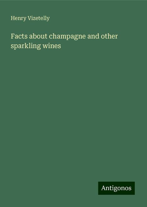 Henry Vizetelly: Facts about champagne and other sparkling wines, Buch