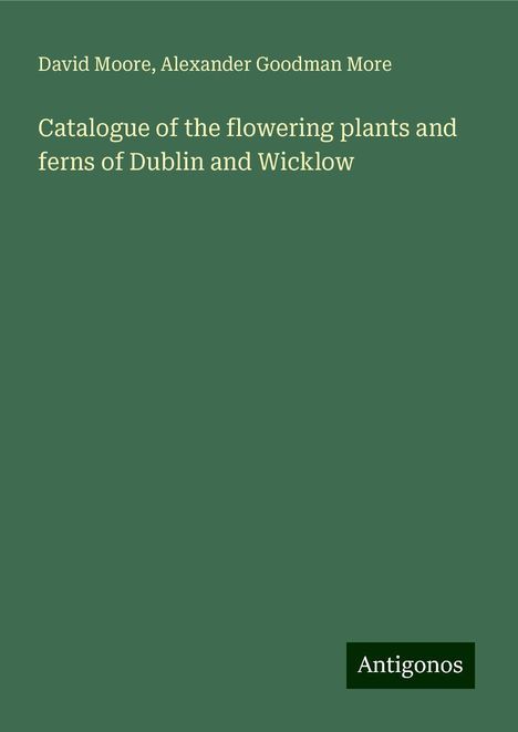 David Moore: Catalogue of the flowering plants and ferns of Dublin and Wicklow, Buch