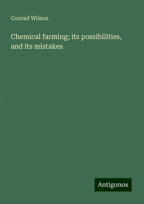 Conrad Wilson: Chemical farming; its possibilities, and its mistakes, Buch