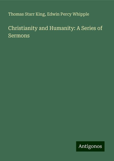 Thomas Starr King: Christianity and Humanity: A Series of Sermons, Buch