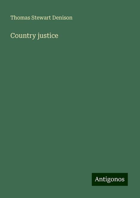 Thomas Stewart Denison: Country justice, Buch