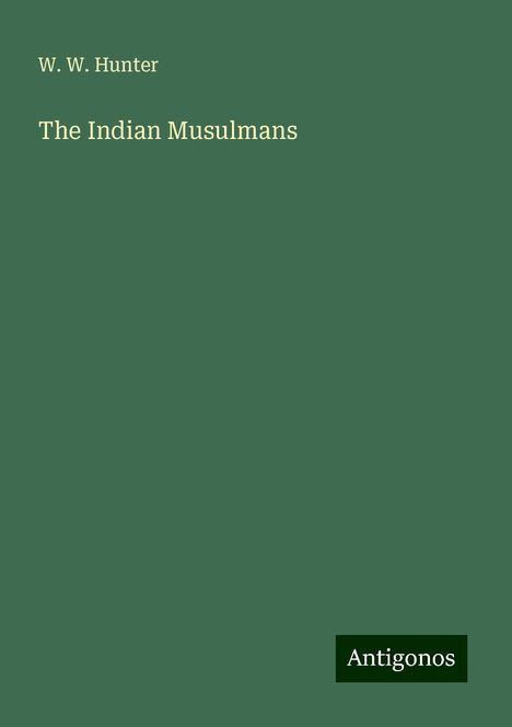 W. W. Hunter: The Indian Musulmans, Buch