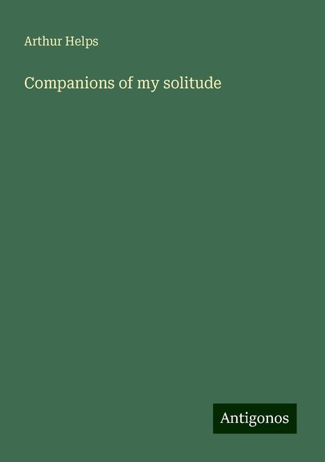 Arthur Helps: Companions of my solitude, Buch