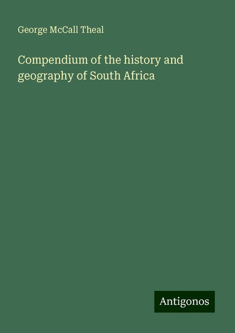 George Mccall Theal: Compendium of the history and geography of South Africa, Buch