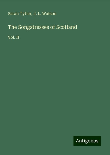 Sarah Tytler: The Songstresses of Scotland, Buch