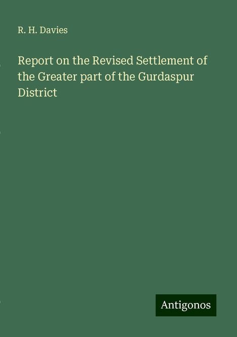 R. H. Davies: Report on the Revised Settlement of the Greater part of the Gurdaspur District, Buch