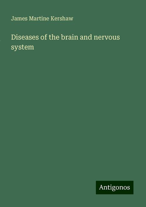 James Martine Kershaw: Diseases of the brain and nervous system, Buch