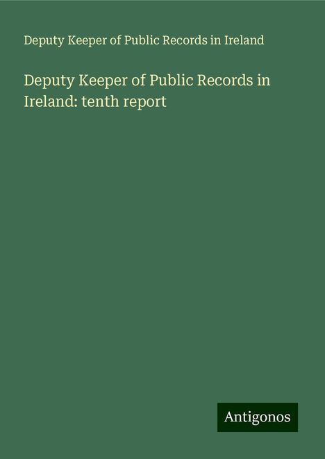 Deputy Keeper of Public Records in Ireland: Deputy Keeper of Public Records in Ireland: tenth report, Buch