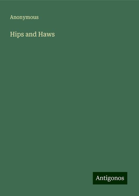 Anonymous: Hips and Haws, Buch