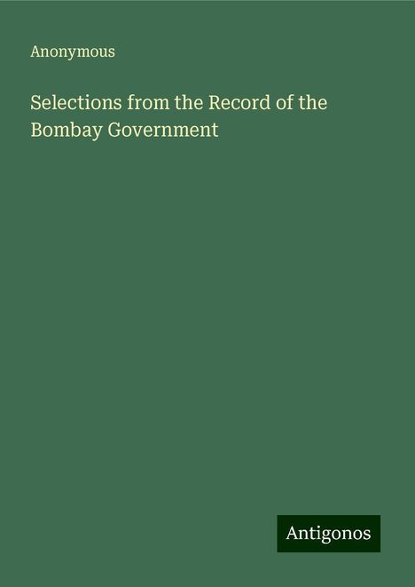 Anonymous: Selections from the Record of the Bombay Government, Buch