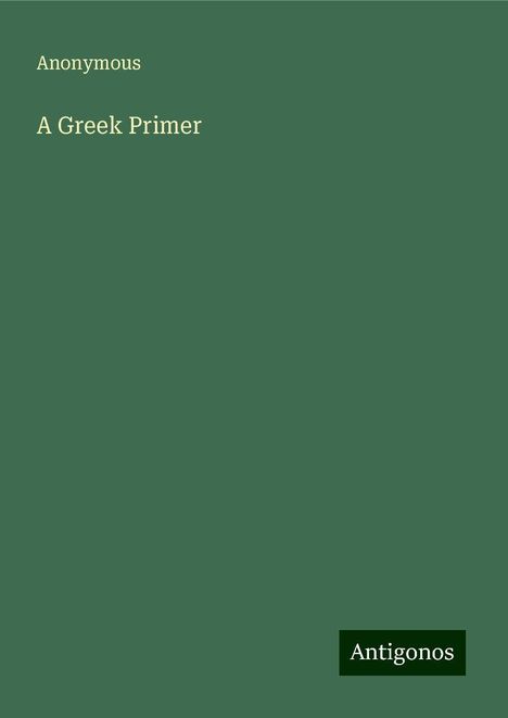 Anonymous: A Greek Primer, Buch